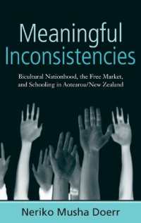 Meaningful Inconsistencies : Bicultural Nationhood, the Free Market, and Schooling in Aotearoa/New Zealand （Library Binding）