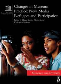Changes in Museum Practice : New Media, Refugees and Participation (Museums and Diversity)