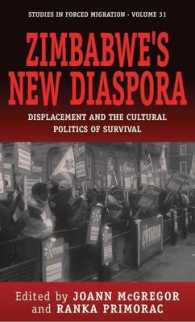 Zimbabwe's New Diaspora : Displacement and the Cultural Politics of Survival (Forced Migration) （Library Binding）