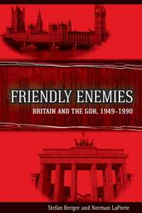 Friendly Enemies : Britain and the GDR, 1949-1990 （Library Binding）