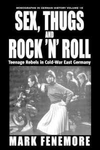 Sex, Thugs and Rock 'n' Roll : Teenage Rebels in Cold-War East Germany (Monographs in German History)