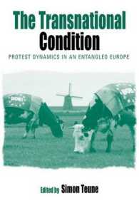 The Transnational Condition : Protest Dynamics in an Entangled Europe (Protest, Culture & Society) （Library Binding）