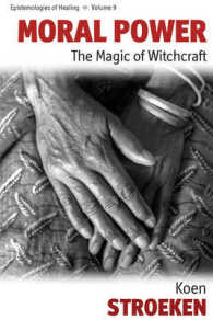 Moral Power : The Magic of Witchcraft (Epistemologies of Healing) （Library Binding）