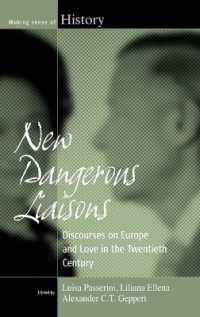 New Dangerous Liaisons : Discourses on Europe and Love in the Twentieth Century (Making Sense of History) （Library Binding）