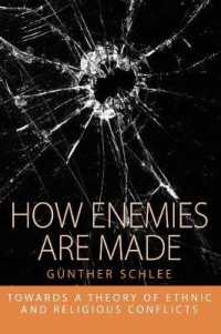 How Enemies Are Made : Towards a Theory of Ethnic and Religious Conflict (Integration and Conflict Studies)