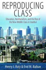Reproducing Class : Education, Neoliberalism, and the Rise of the New Middle Class in Istanbul