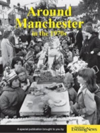 Around Manchester in the 1970s (Around Manchester)