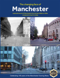 The Changing Face of Manchester (2nd Edition) （2ND）
