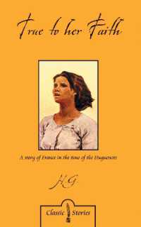 True to Her Faith : A Story of France in the Time of the Huguenots （Revised）