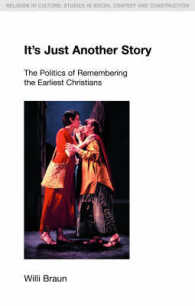 It's Just Another Story : The Politics of Remembering the Earliest Christians