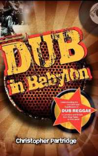 Dub in Babylon : Understanding the Evolution and Significance of Dub Reggae in Jamaica and Britain from King Tubby to Post-punk (Studies in Popular Music)