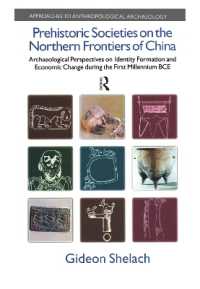 Prehistoric Societies on the Northern Frontiers of China : Archaeological Perspectives on Identity Formation and Economic Change during the First Millennium BCE