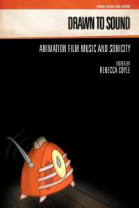 アニメ映画の音楽と音響<br>Drawn to Sound : Animation Film Music and Sonicity (Genre, Music & Sound)