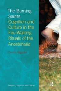 The Burning Saints : Cognition and Culture in the Fire-walking Rituals of the Anastenaria (Religion, Cognition and Culture)
