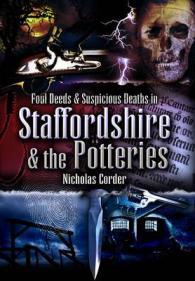 Foul Deeds and Suspicious Deaths around Staffordshire and the Potterie