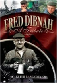 Fred Dibnah : A Tribute