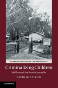 Criminalizing Children : Welfare and the State in Australia (Cambridge Studies in Law and Society)