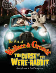 The Art of Wallace and Gromit : The Curse of the Wererabbit