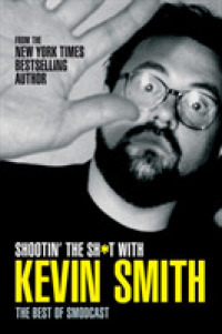 Shootin' the Sh*t with Kevin Smith: the Best of Smodcast : The Best of the Smodcast -- Paperback / softback