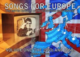 Songs for Europe: The United Kingdom at the Eurovision Song Contest (Songs for Europe: The United Kingdom at the Eurovision Song Contest)