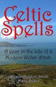 Celtic Spells : A Year in the Life of a Modern Welsh Witch