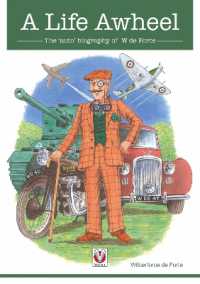 A Life Awheel : The 'Auto' Biography of W De Forte