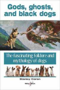 Gods， Ghosts and Black Dogs : The Fascinating Folklore and Mythology of Dogs