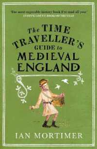 The Time Traveller's Guide to Medieval England : A Handbook for Visitors to the Fourteenth Century (Ian Mortimer's Time Traveller's Guides)