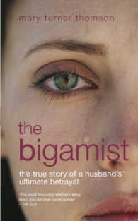 The Bigamist : The True Story of a Husband's Ultimate Betrayal