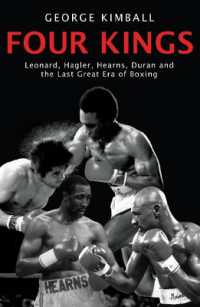 Four Kings : The intoxicating and captivating tale of four men who changed the face of boxing from award-winning sports writer George Kimball