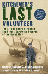 Kitchener's Last Volunteer : The Life of Henry Allingham, the Oldest Surviving Veteran of the Great War