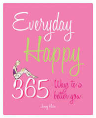 Everyday Happy : 365 Ways to a Better You (Everyday Series) （Original）