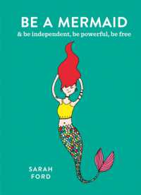 Be a Mermaid : & be independent, be powerful, be free (Be a...) -- Paperback / softback