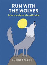 Run with the Wolves : Take a Walk on the Wild Side