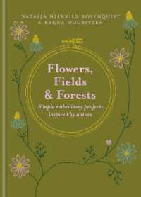 Flowers, Fields and Forests : Simple Embroidery Projects Inspired by Nature