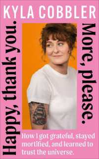 Happy, Thank You. More, Please. : How I got grateful, stayed mortified, and learned to trust the universe.