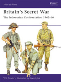 Britain's Secret War : The Indonesian Confrontation 1962-66 (Men-at-arms) -- Paperback / softback