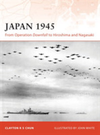 Japan 1945 : From Operation Downfall to Hiroshima and Nagasaki (Campaign) -- Paperback / softback (English Language Edition)