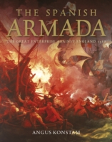 The Spanish Armada : The Great Enterprise against England 1588
