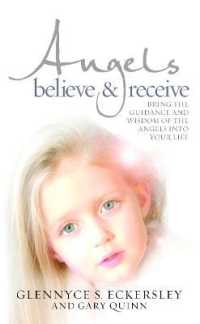 Angels Believe and Receive : Bring the guidance and wisdom of the angels into your life