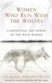 Women Who Run with the Wolves : Contacting the Power of the Wild Woman