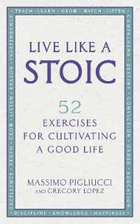 Live Like a Stoic : 52 Exercises for Cultivating a Good Life
