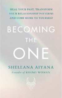 Becoming the One : Heal Your Past, Transform Your Relationship Patterns and Come Home to Yourself