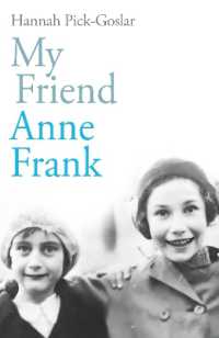 My Friend Anne Frank : The Inspiring and Heartbreaking True Story of Best Friends Torn Apart and Reunit -- Hardback