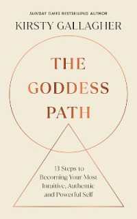 The Goddess Path : 13 Steps to Becoming Your Most Intuitive, Authentic and Powerful Self