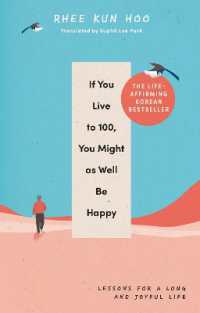 If You Live to 100, You Might as Well Be Happy : Lessons for a Long and Joyful Life: the Korean Bestseller
