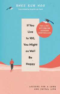 If You Live to 100, You Might as Well Be Happy : Lessons for a Long and Joyful Life: The Korean Bestseller