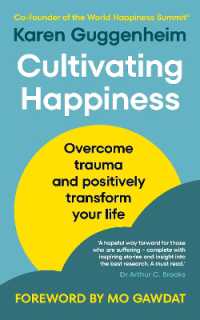 Cultivating Happiness : Overcome trauma and positively transform your life