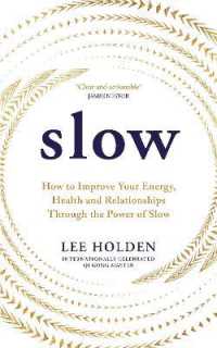 Slow : How to Improve Your Energy, Health and Relationships through the Power of Slow
