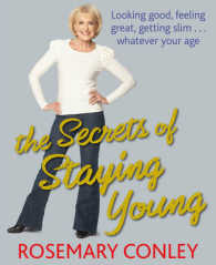 The Secrets of Staying Young : How to Feel 30 Years Younger （1ST）